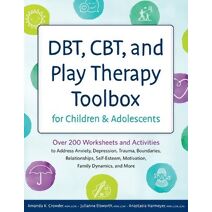 DBT, CBT, and Play Therapy Toolbox for Children and Adolescents
