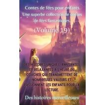 Contes de f�es pour enfants Une superbe collection de contes de f�es fantastiques. (Volume 19)