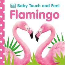 Baby Touch and Feel Flamingo (Baby Touch and Feel)