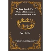 Dual Torah, Part II (Seminars in Restitutionist Primitivism)