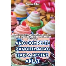 Ang Complete Panghimagas Tabla Resipe Aklat