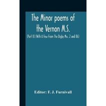 Minor Poems Of The Vernon M.S. (Part Ii) (With A Few From The Digby Mss. 2 And 86)