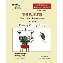 FLITLITS, Meet the Characters, Book 5, DeBug Knitty-Nitty, 8+ Readers, U.S. English, Confident Reading (Flitlits, Reading Scheme, U.S. English Version)