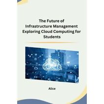 Future of Infrastructure Management Exploring Cloud Computing for Students