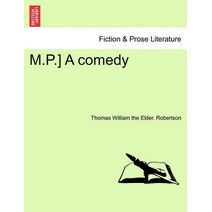 M.P.] a Comedy