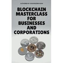 Blockchain Masterclass for Businesses and Corporations