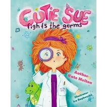 Cutie Sue Fights the Germs (Cutie Sue)