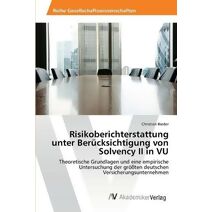 Risikoberichterstattung unter Berucksichtigung von Solvency II in VU