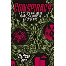 Conspiracy - Historys Greatest Plots, Collusions & Cover Ups