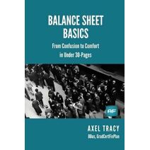 Balance Sheet Basics (Financial Statement Basics: From Confusion to Comfort)