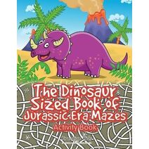 Dinosaur Sized Book of Jurassic Era Mazes Activity Book