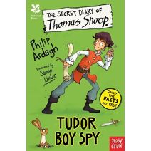 National Trust: The Secret Diary of Thomas Snoop, Tudor Boy Spy (Secret Diary Series)