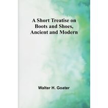 Short Treatise on Boots and Shoes, Ancient and Modern
