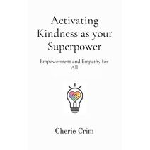 Activating Kindness as your Superpower