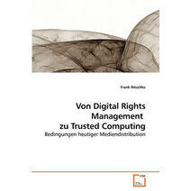 Von Digital Rights Management zu Trusted Computing