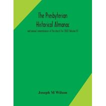 Presbyterian historical almanac and annual remembrancer of the church For 1860 (Volume II)