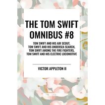 Tom Swift Omnibus #8: Tom Swift and His Air Scout, Tom Swift and His Undersea Search, Tom Swift Among the Fire Fighters, Tom Swift and His E