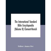 International Standard Bible Encyclopaedia (Volume Ii) Clement-Heresh