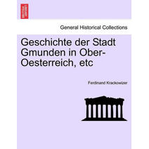 Geschichte der Stadt Gmunden in Ober-Oesterreich, etc, dritter band.