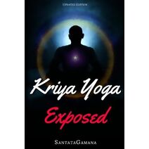 Kriya Yoga Exposed (Real Yoga)