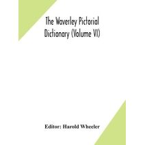 Waverley pictorial dictionary (Volume VI)