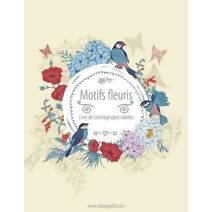 Livre de coloriage pour adultes Motifs fleuris 3 (Motifs Fleuris)