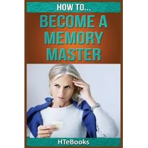 How To Become a Memory Master (How to Books)