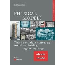 PHYSICAL MODELS: Their historical and current use in civil and building engineering design - (incl. e-PDF)