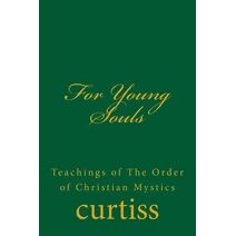 For Young Souls (Teachings of the Order of Christian Mystics)
