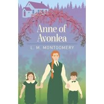 Anne of Avonlea (Arcturus Essential Anne of Green Gables)