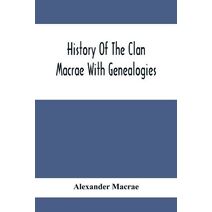 History Of The Clan Macrae With Genealogies