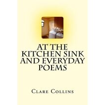 At the Kitchen Sink and Everyday Poems