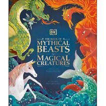 Book of Mythical Beasts and Magical Creatures (Mysteries, Magic and Myth)