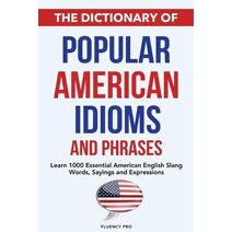 Dictionary of Popular American Idioms & Phrases