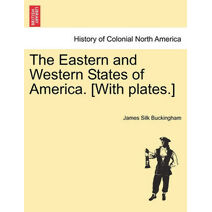 Eastern and Western States of America. [With plates.]