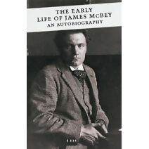 Early Life of James McBey (Canongate Classics)