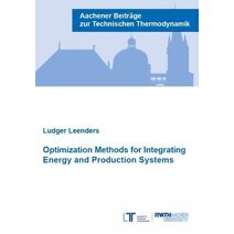 Optimization Methods for Integrating Energy and Production Systems (Aachener Beiträge zur Technischen Thermodynamik)