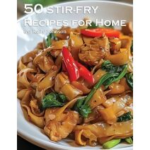 50 Stir-Fry Recipes for Home