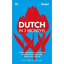 Dutch in 3 Months with Free Audio App (DK Hugo in 3 Months Language Learning Courses)