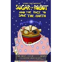 Sugar the Robot and the race to save the Earth (Roboteers)