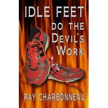 Idle Feet Do the Devil's Work
