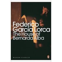 House of Bernarda Alba and Other Plays (Penguin Modern Classics)