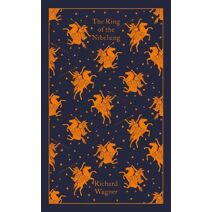 Ring of the Nibelung (Penguin Clothbound Classics)