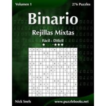 Binario Rejillas Mixtas - De Fácil a Difícil - Volumen 1 - 276 Puzzles (Binario)