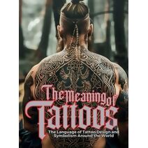 Meaning of Tattoos (Tattoo Art Collection)