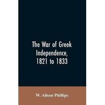 war of Greek independence, 1821 to 1833