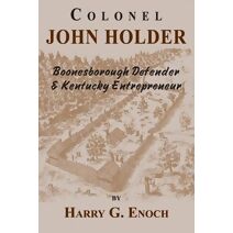 Colonel John Holder Boonesborough Defender & Kentucky Entrepreneur