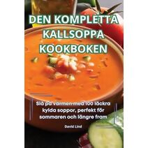 Den Kompletta Kallsoppa Kookboken