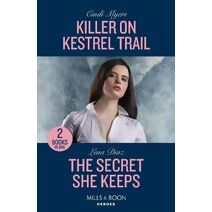 Killer On Kestrel Trail / The Secret She Keeps Mills & Boon Heroes (Mills & Boon Heroes)