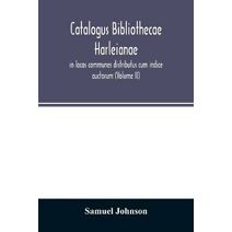 Catalogus bibliothecae Harleianae, in locos communes distributus cum indice auctorum (Volume II)